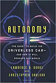 Autonomy: The Quest to Build the Driverless Car - and How It Will Reshape Our World